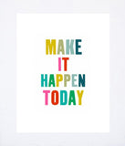 Make It Happen Unframed