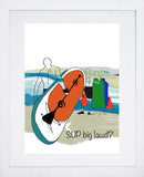 Sea Swimmers - SUP Big Lawd? White Frame