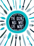 Dishes Can Wait - Blue