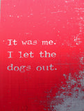 Aluminium Print: Who Let The Dogs Out? Unframed
