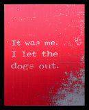 Aluminium Print: Who Let The Dogs Out? Black frame