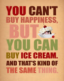 You Can't Buy Happiness Ice Cream