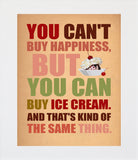 You Can't Buy Happiness Ice Cream